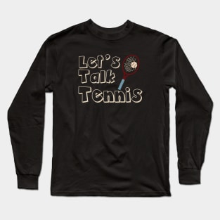 Tennis Let's Talk Tennis Long Sleeve T-Shirt